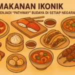 Makanan Ikonik yang Menjadi “Pathway” Budaya di Setiap Negara