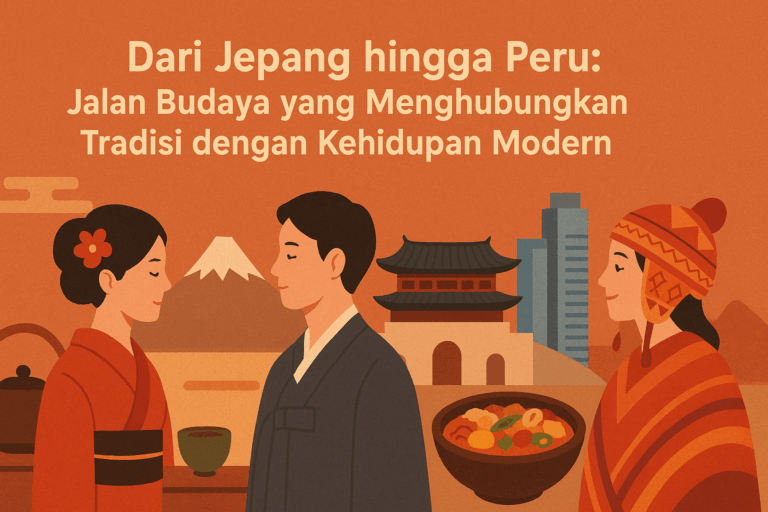 Dari Jepang hingga Peru: Jalan Budaya yang Menghubungkan Tradisi dengan Kehidupan Modern